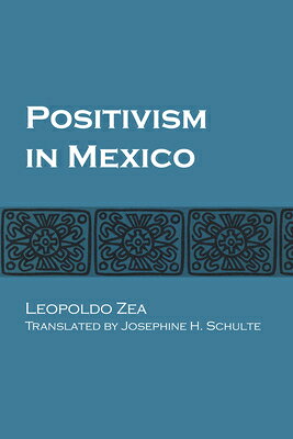 Positivism in Mexico POSITIVISM IN MEXICO [ Leopoldo Zea ]