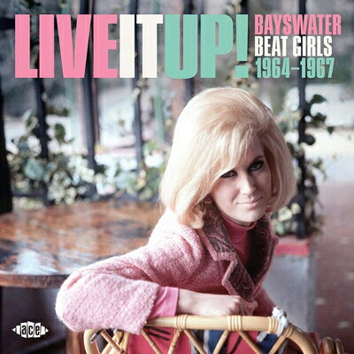 【輸入盤】Live It Up: Bayswater Beat Girls 1964-1967
