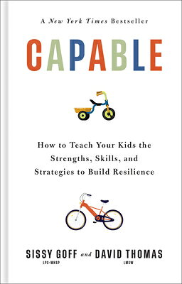 Capable: How to Teach Your Kids the Strengths, Skills, and Strategies to Build Resilience