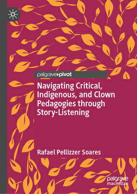 Navigating Critical, Indigenous, and Clown Pedagogies Through Story-Listening NAVIGATING CRITICAL INDIGENOUS 