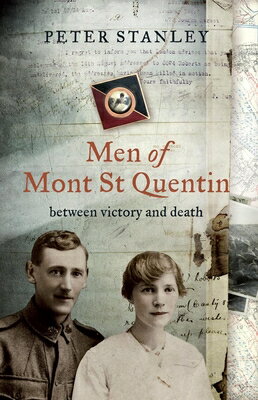 Men of Mont St Quentin: Between Victory and Death MEN OF MONT ST QUENTIN 