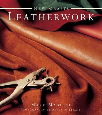 New Crafts: Leatherwork: 25 Practical Ideas for Hand-Crafted Leather Projects That Are Easy to Make NEW CRAFTS LEATHERWORK （New Crafts） [ Mary Maguire ]