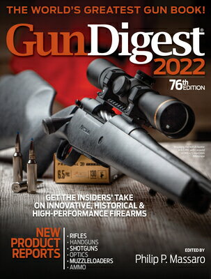 Gun Digest 2022, 76th Edition: The World's Greatest Gun Book! GUN DIGEST 2022 76TH /E THE WO 