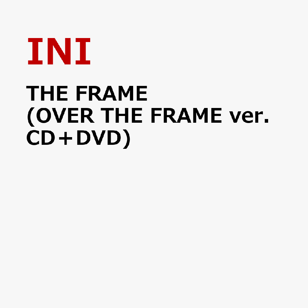 THE FRAME (OVER ver. CD＋DVD) [ INI ]