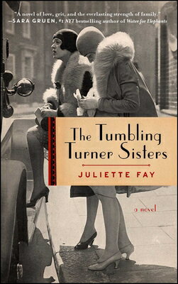 The Tumbling Turner Sisters: A Book Club Recommendation! TUMBLING TURNER SISTERS [ Juliette Fay ]