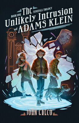 The Unlikely Intrusion of Adams Klein UNLIKELY INTRUSION OF ADAMS KL （The Timefall Trilogy） [ John Greco ]