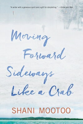 Moving Forward Sideways Like a Crab MOVING FORWARD SIDEWAYS LIKE A [ Shani Mootoo ]