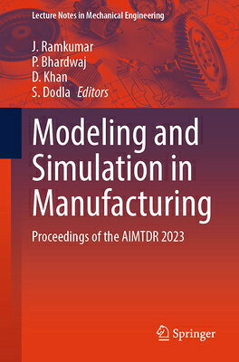Modeling and Simulation in Manufacturing: Proceedings of the Aimtdr 2023 MODELING & SIMULATION IN MANUF （Lecture Notes in Mechanical Engineering） 