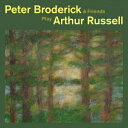 Peter Broderick & Friends Play Arthur Russell [ ピーター・ブロデリック ]