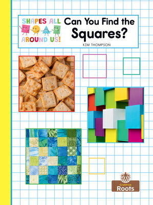 Can You Find the Squares? CAN YOU FIND THE SQUARES （Shapes All Around Us!） [ Kim Thompson ]