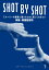 SHOT BY SHOT ストーリーを観客に届けるために知っておきたい映像・映画監督術