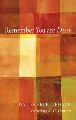 Remember You Are Dust REMEMBER YOU ARE DUST [ Walter Brueggemann ]