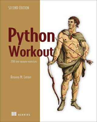 Python Workout, Second Edition: 200 Ten-Minute Exercises PYTHON WORKOUT 2ND /E [ Reuven Lerner ]
