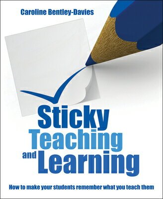 Sticky Teaching and Learning: How to Make Your Students Remember What You Teach Them STICKY TEACHING & LEARNING [ Caroline Bentley Davies ]