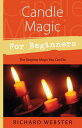 Candle Magic for Beginners: The Simplest Magic You Can Do CANDLE MAGIC FOR BEGINNERS （Llewellyn's for Beginners） 