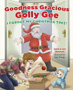 Goodness Gracious Golly Gee: I Forgot My Christmas Tree! GEE [ Carol Burcham ]