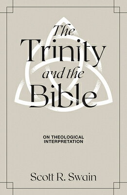 樂天商城 - The Trinity and the Bible: On Theological Interpretation TRINITY & THE BIBLE [ Scott R. Swain ]