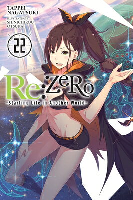RE: Zero -Starting Life in Another World-, Vol. 22 (Light Novel) RE ZERO -STARTING LIFE IN ANOT （RE: Zero -Starting Life in Another World-） [ Tappei Nagatsuki ]