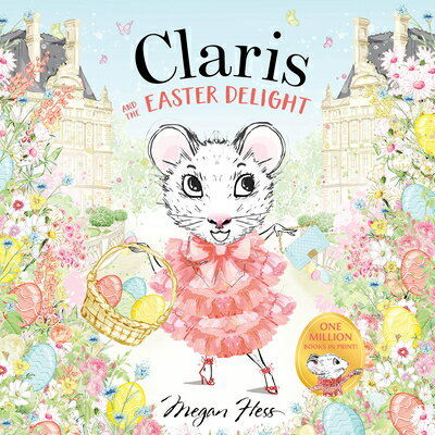 Claris and the Easter Delight: A Claris Storybook CLARIS & THE EASTER DELIGHT [ Megan Hess ]