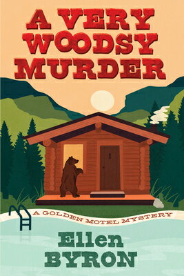 A Very Woodsy Murder VERY WOODSY MURDER （A Golden Motel Mystery） [ Ellen Byron ]