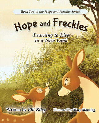 Hope and Freckles: Learning to Live in a New Land HOPE & FRECKLES LEARNING TO LI [ Bill Kiley ]