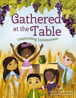 Gathered at the Table: Celebrating Communion GATHERED AT THE TABLE [ Glenys Nellist ]