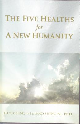 Five Healths for a New Humanity 5 HEALTHS FOR A NEW HUMANITY [ Hua-Ching Ni ]