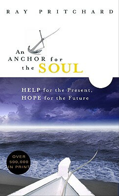 An Anchor for the Soul: Help for the Present, Hope for the Future ANCHOR FOR THE...