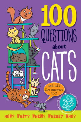 100 Questions about Cats: Feline Facts and Meowy Material! 100 QUES ABT CATS （100 Questions） [ Simon Abbott ]
