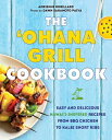 The 'Ohana Grill Cookbook: Easy and Delicious Hawai'i-Inspired Recipes from BBQ Chicken to Kalbi Sho OHANA CKBK [ Adrienne Robillard ]