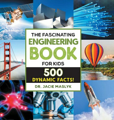 The Fascinating Engineering Book for Kids: 500 Dynamic Facts FASCINATING FACTSFASCINATING E （Fascinating Facts） Jacie Maslyk