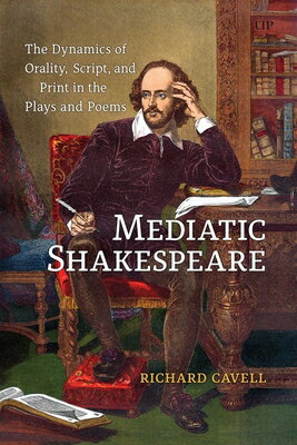 楽天楽天ブックスMediatic Shakespeare: The Dynamics of Orality, Script and Print in the Plays and Poems MEDIATIC SHAKESPEARE [ Richard Cavell ]