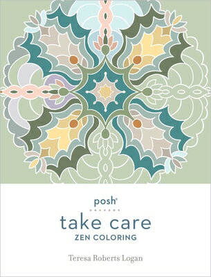 Posh Take Care: Zen Coloring POSH TAKE CARE ZEN COLORING （Take Care） [ Teresa Roberts Logan ]