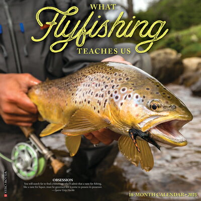 What Fly Fishing Teaches Us 2025 12 X 12 Wall Calendar WHAT FLY FISHING TEACHES US 20 [ Willow Creek Press ]