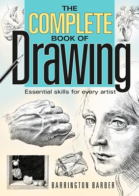 Complete Book of Drawing: Essential Skills for Every Artist COMP BK OF DRAWING [ Barrington Barber ]