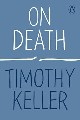 On Death ON DEATH （How to Find God） [ Timothy Keller ]