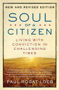 Soul of a Citizen: Living with Conviction in Challenging Times SOUL OF A CITIZEN REVISED UPDA Paul Rogat Loeb