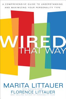 Wired That Way: A Comprehensive Guide to Understanding and Maximizing Your Personality Type WIRED THAT WAY [ Marita Littauer ]