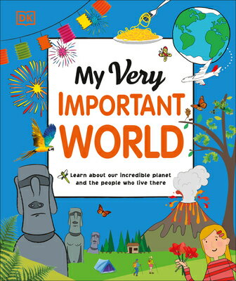 My Very Important World: For Little Learners Who Want to Know about the World MY VERY IMPORTANT WORLD （My Very Important Encyclopedias） [ Dk ]