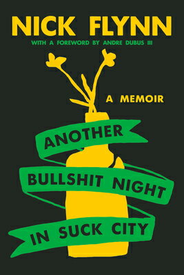 Another Bullshit Night in Suck City: A Memoir ANOTHER BULLSHIT NIGHT IN SUCK [ Nick Flynn ]