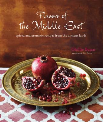 Flavors of the Middle East: Recipes and Stories from the Ancient Lands FLAVORS OF THE MIDDLE EAST [ Ghillie Basan ]