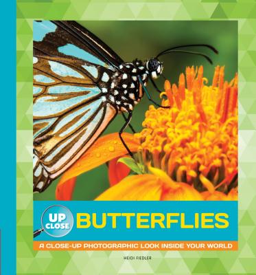 Butterflies: A Close-Up Photographic Look Inside Your World BUTTERFLIES （Up Close） [ Heidi Fiedler ]