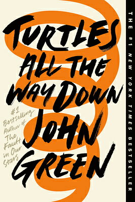 Turtles All the Way Down TURTLES ALL THE WAY DOWN [ John Green ]