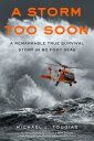 A Storm Too Soon (Young Readers Edition): A Remarkable True Survival Story in 80-Foot Seas STORM TOO SOON (YOUNG READERS （True Rescue） Michael J. Tougias