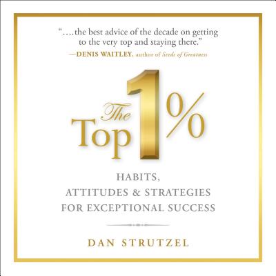 The Top 1%: Habits, Attitudes & Strategies for Exceptional Success TOP 1% [ Dale Carnegie Associates ]