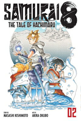 Samurai 8: The Tale of Hachimaru, Vol. 2: Who and Why SAMURAI 8 THE TALE OF HACHIMAR （Samurai 8） [ Masashi Kishimoto ]