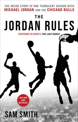 The Jordan Rules: The Inside Story of One Turbulent Season with Michael Jordan and the Chicago Bulls JORDAN RULES [ Sam Smith ]