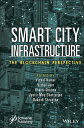 Smart City Infrastructure: The Blockchain Perspective SMART CITY INFRASTRUCTURE 