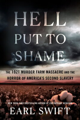 Hell Put to Shame: The 1921 Murder Farm Massacre and the Horror of America's Second Slavery HELL PUT TO SHAME [ Earl Swift ]