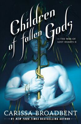 Children of Fallen Gods CHILDREN OF FALLEN GODS （The War of Lost Hearts） [ Carissa Broadbent ]
